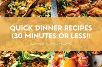 40 Quick + Delicious Dinner Recipes (30 Minutes Or...