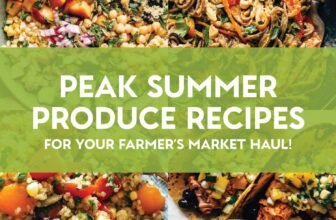 35 Summer Produce Recipes For Your Farmer’s ...